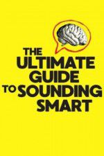 Watch The Ultimate Guide to Sounding Smart Solarmovie