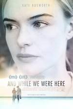 Watch And While We Were Here Solarmovie