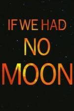 Watch If We Had No Moon Solarmovie