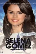 Watch Selena Gomez: Teen Superstar - Unauthorized Documentary Solarmovie