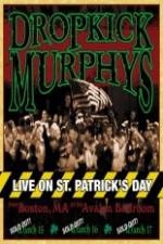 Watch Dropkick Murphys - Live On St Patrick'S Day Solarmovie