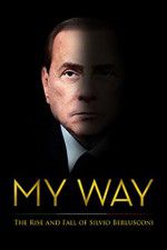 Watch My Way: The Rise and Fall of Silvio Berlusconi Solarmovie