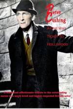 Watch Peter Cushing: A One-Way Ticket to Hollywood Solarmovie