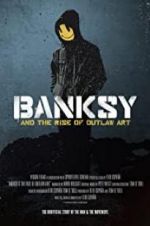Watch Banksy and the Rise of Outlaw Art Solarmovie