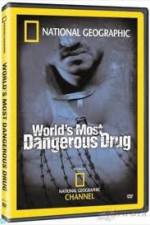 Watch National Geographic The World's Most Dangerous Drug Solarmovie