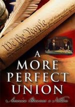 Watch A More Perfect Union: America Becomes a Nation Solarmovie