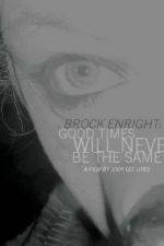 Watch Brock Enright Good Times Will Never Be the Same Solarmovie