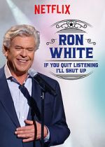 Watch Ron White: If You Quit Listening, I\'ll Shut Up Solarmovie