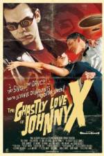 Watch The Ghastly Love of Johnny X Solarmovie