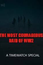 Watch The Most Courageous Raid of WWII Solarmovie