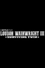 Watch Loudon Wainwright III: Surviving Twin Solarmovie