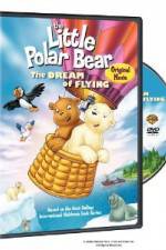 Watch The Little Polar Bear - The Dream of Flying Solarmovie