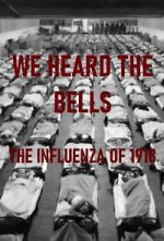 Watch We Heard the Bells: The Influenza of 1918 Solarmovie