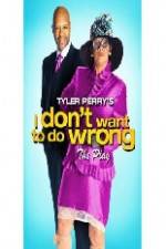 Watch Tyler Perry's I Don't Want to Do Wrong Solarmovie