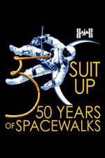 Watch Suit Up: 50 Years of Spacewalks Solarmovie