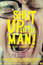 Watch Shut Up Little Man An Audio Misadventure Solarmovie