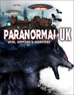 Watch Paranormal UK: UFOs, Cryptids & Hauntings Solarmovie