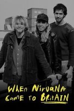 Watch When Nirvana Came to Britain Solarmovie
