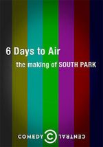 Watch 6 Days to Air: The Making of South Park Solarmovie