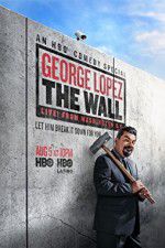 Watch George Lopez: The Wall Live from Washington DC Solarmovie