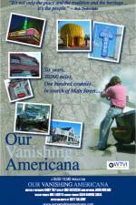 Watch Our Vanishing Americana Solarmovie