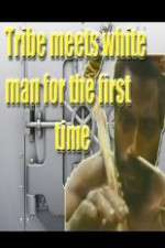 Watch Tribe Meets White Man For The First Time Solarmovie