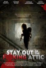Watch Stay Out of the F**king Attic Solarmovie