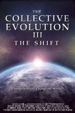 Watch The Collective Evolution III: The Shift Solarmovie