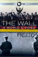 Watch The Wall: A World Divided Solarmovie