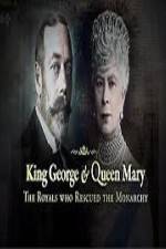Watch King George And Queen Mary The Royals Who Rescued The Monarchy Solarmovie