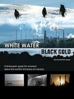 Watch White Water, Black Gold Solarmovie