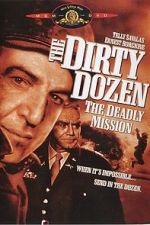 Watch The Dirty Dozen: The Deadly Mission Solarmovie