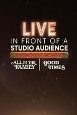 Watch Live in Front of a Studio Audience: \'All in the Family\' and \'Good Times\' Solarmovie