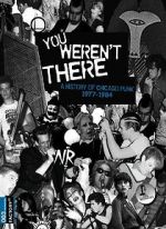 Watch You Weren\'t There: A History of Chicago Punk 1977 to 1984 Solarmovie