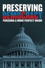Watch Preserving Democracy: Pursuing a More Perfect Union Solarmovie