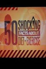 Watch 50 Shocking Facts About Diet  Exercise Solarmovie