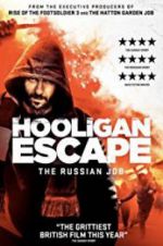 Watch Hooligan Escape The Russian Job Solarmovie