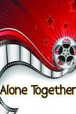 Watch Alone Together Solarmovie