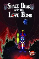 Watch Space Bear and the Love Bomb Solarmovie