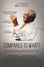 Watch Compared to What: The Improbable Journey of Barney Frank Solarmovie