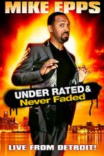 Watch Mike Epps: Under Rated... Never Faded & X-Rated Solarmovie