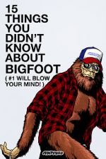 Watch 15 Things You Didn\'t Know About Bigfoot (#1 Will Blow Your Mind) Solarmovie