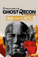 Watch Tom Clancys Ghost Recon Wildlands War Within the Cartel Solarmovie