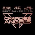 Watch Ariana Grande, Miley Cyrus & Lana Del Rey: Don\'t Call Me Angel Solarmovie
