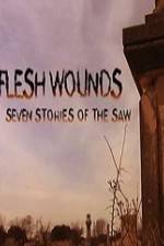 Watch Flesh Wounds Seven Stories of the Saw Solarmovie