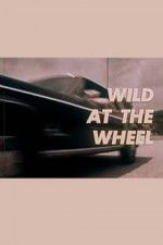 Watch Wild at the Wheel Solarmovie