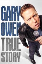 Watch Gary Owen True Story Solarmovie