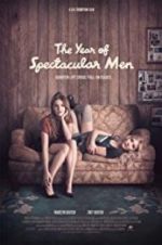 Watch The Year of Spectacular Men Solarmovie
