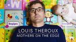 Watch Louis Theroux: Mothers on the Edge Solarmovie