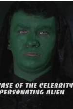 Watch The Case of the Celebrity Impersonating Alien Solarmovie